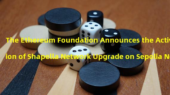 The Ethereum Foundation Announces the Activation of Shapella Network Upgrade on Sepolia Network