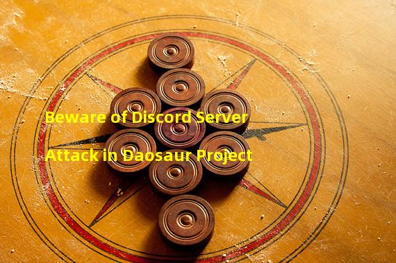 Beware of Discord Server Attack in Daosaur Project