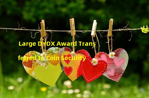 Large DYDX Award Transferred to Coin Security