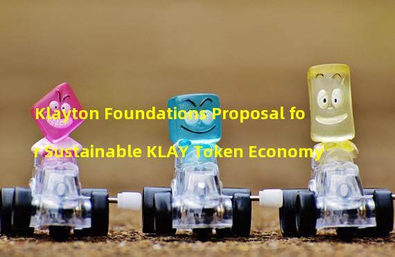 Klayton Foundations Proposal for Sustainable KLAY Token Economy
