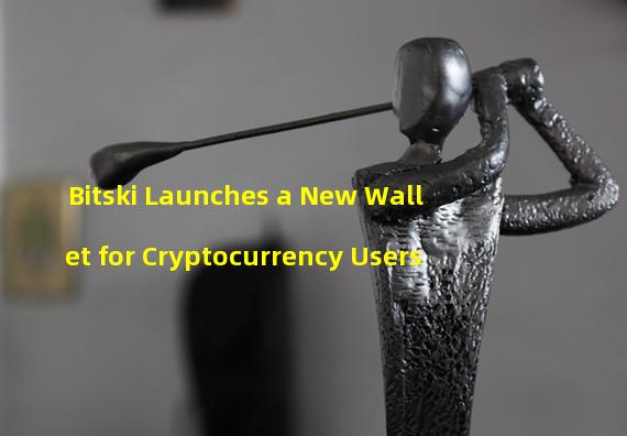 Bitski Launches a New Wallet for Cryptocurrency Users