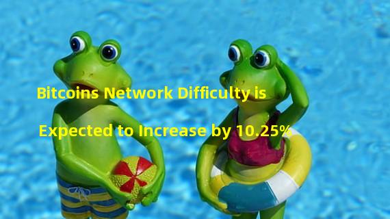 Bitcoins Network Difficulty is Expected to Increase by 10.25% 