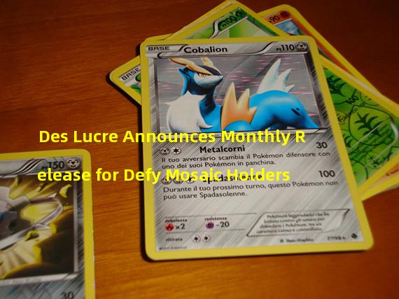Des Lucre Announces Monthly Release for Defy Mosaic Holders 