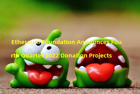 Ethereum Foundation Announces Fourth Quarter 2022 Donation Projects