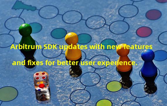 Arbitrum SDK updates with new features and fixes for better user experience.