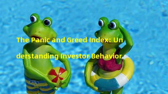 The Panic and Greed Index: Understanding Investor Behavior 