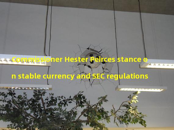 Commissioner Hester Peirces stance on stable currency and SEC regulations