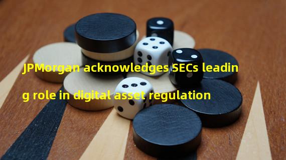 JPMorgan acknowledges SECs leading role in digital asset regulation 