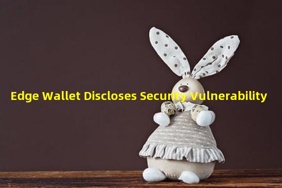 Edge Wallet Discloses Security Vulnerability