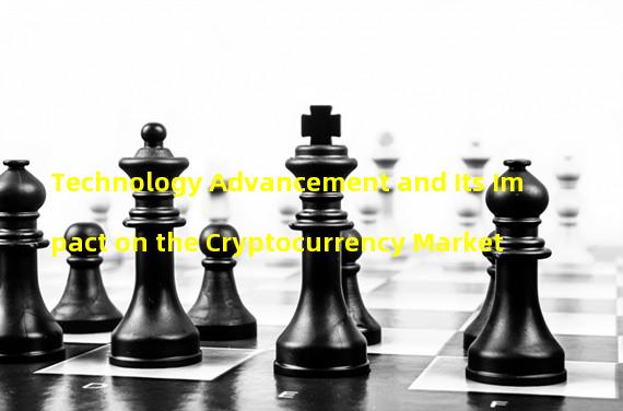 Technology Advancement and Its Impact on the Cryptocurrency Market