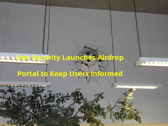 Coin Security Launches Airdrop Portal to Keep Users Informed