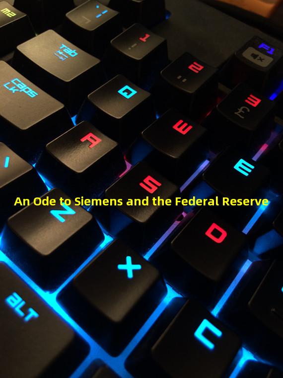 An Ode to Siemens and the Federal Reserve