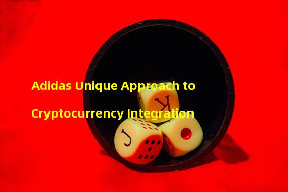 Adidas Unique Approach to Cryptocurrency Integration