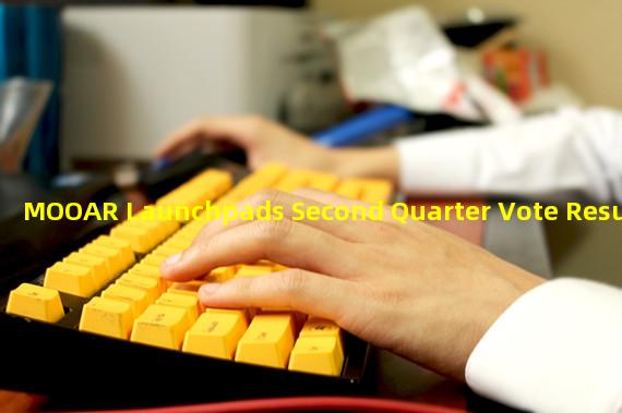 MOOAR Launchpads Second Quarter Vote Results