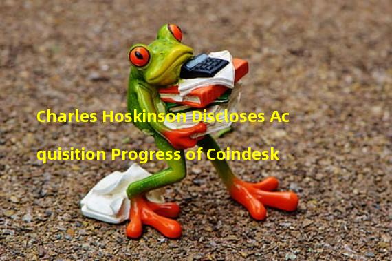 Charles Hoskinson Discloses Acquisition Progress of Coindesk