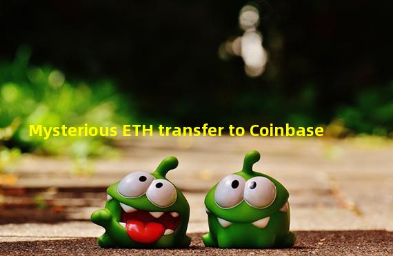 Mysterious ETH transfer to Coinbase