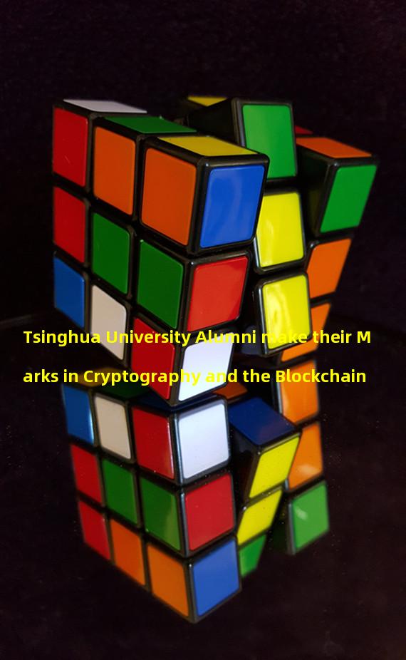 Tsinghua University Alumni make their Marks in Cryptography and the Blockchain