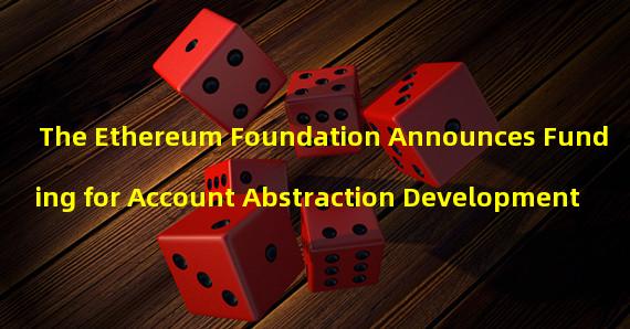 The Ethereum Foundation Announces Funding for Account Abstraction Development 
