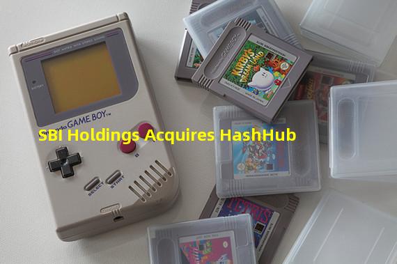SBI Holdings Acquires HashHub