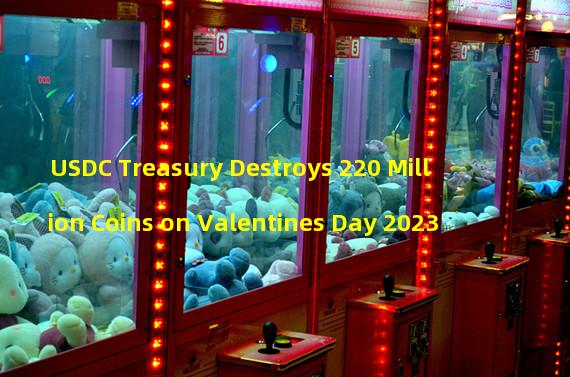USDC Treasury Destroys 220 Million Coins on Valentines Day 2023