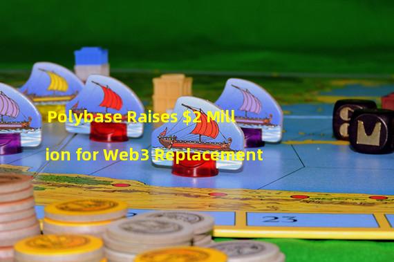 Polybase Raises $2 Million for Web3 Replacement