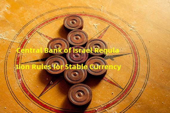 Central Bank of Israel Regulation Rules for Stable Currency