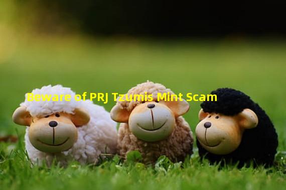 Beware of PRJ Tzumis Mint Scam