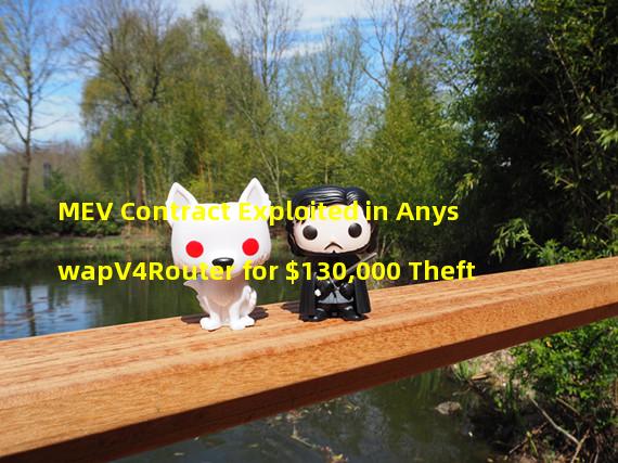 MEV Contract Exploited in AnyswapV4Router for $130,000 Theft