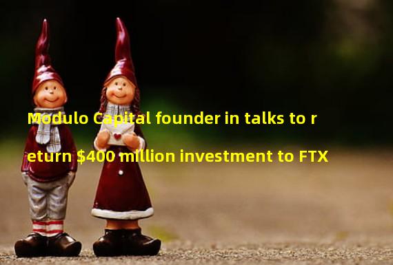 Modulo Capital founder in talks to return $400 million investment to FTX