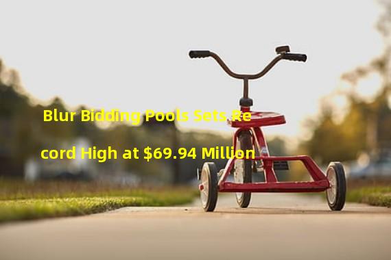 Blur Bidding Pools Sets Record High at $69.94 Million