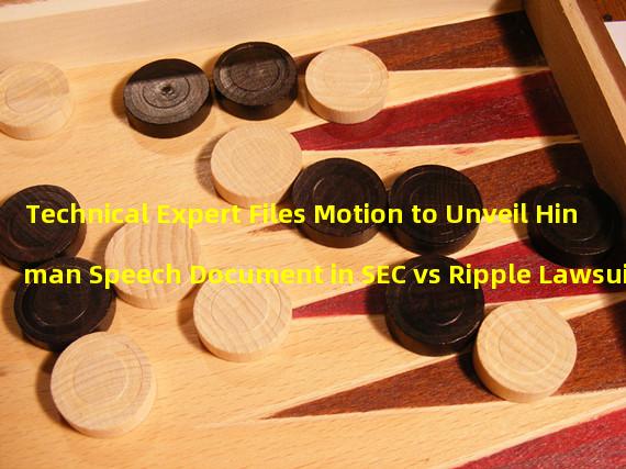 Technical Expert Files Motion to Unveil Hinman Speech Document in SEC vs Ripple Lawsuit
