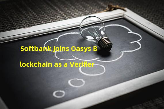 Softbank Joins Oasys Blockchain as a Verifier