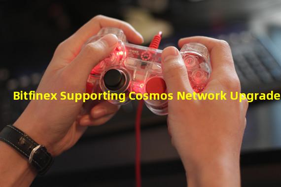Bitfinex Supporting Cosmos Network Upgrade