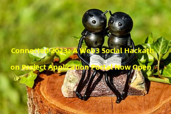 Connected 2023: A Web3 Social Hackathon Project Application Portal Now Open