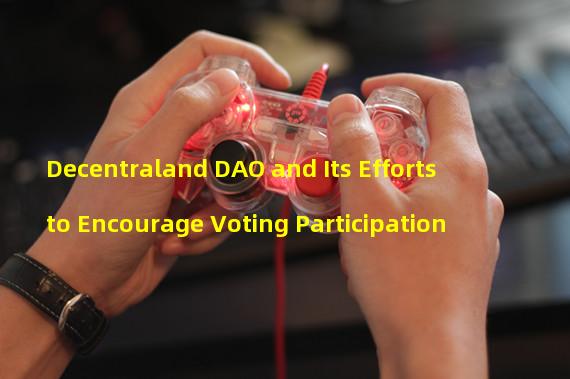 Decentraland DAO and Its Efforts to Encourage Voting Participation