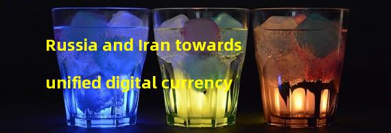 Russia and Iran towards unified digital currency