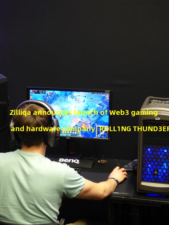 Zilliqa announces launch of Web3 gaming and hardware company, ROLL1NG THUND3ERZ 
