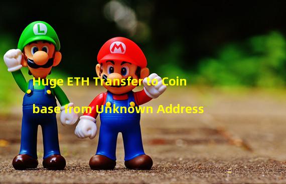 Huge ETH Transfer to Coinbase from Unknown Address