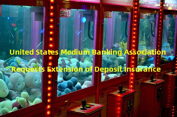 United States Medium Banking Association Requests Extension of Deposit Insurance