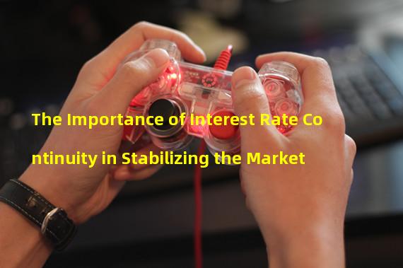 The Importance of Interest Rate Continuity in Stabilizing the Market