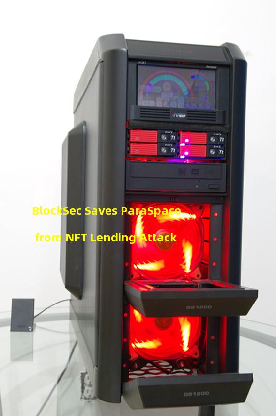BlockSec Saves ParaSpace from NFT Lending Attack