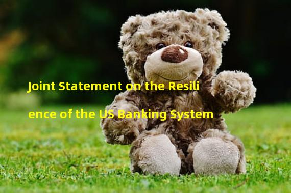 Joint Statement on the Resilience of the US Banking System 