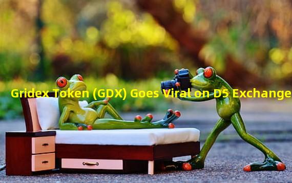 Gridex Token (GDX) Goes Viral on D5 Exchange