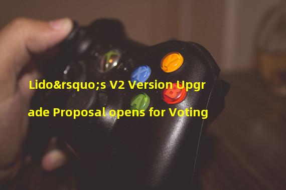 Lido’s V2 Version Upgrade Proposal opens for Voting