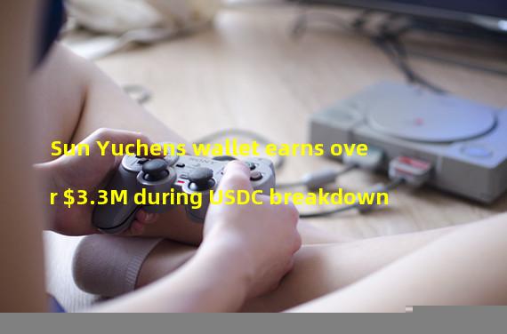Sun Yuchens wallet earns over $3.3M during USDC breakdown