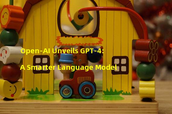 Open-AI Unveils GPT-4: A Smarter Language Model