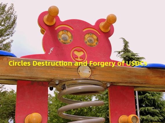 Circles Destruction and Forgery of USDCs