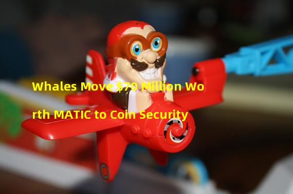 Whales Move $70 Million Worth MATIC to Coin Security