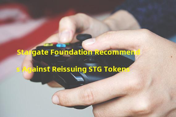Stargate Foundation Recommends Against Reissuing STG Tokens