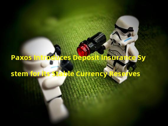 Paxos Introduces Deposit Insurance System for its Stable Currency Reserves